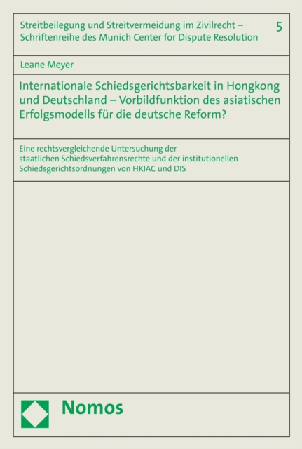 Internationale Schiedsgerichtsbarkeit in Hongkong und Deutschland – Vorbildfunktion des asiatischen Erfolgsmodells für die deutsche Reform?