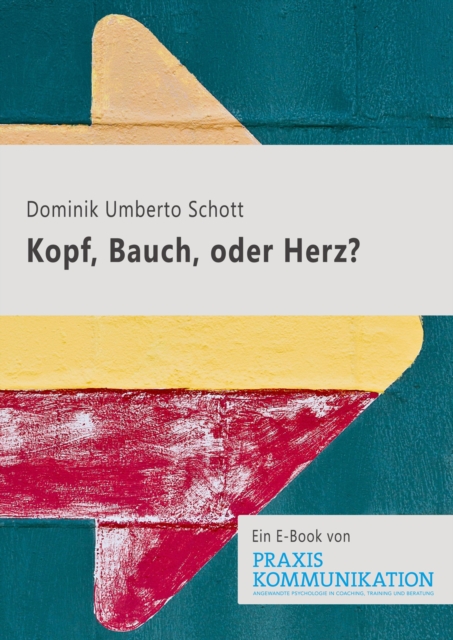 Praxis Kommunikation: Kopf, Bauch oder Herz?