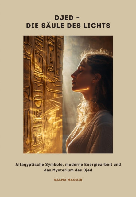 Djed – Die Säule des Lichts