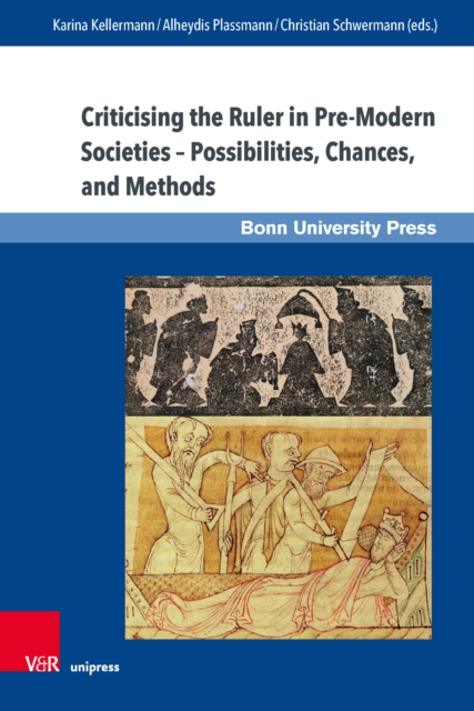 Criticising the Ruler in Pre-Modern Societies - Possibilities, Chances and Methods