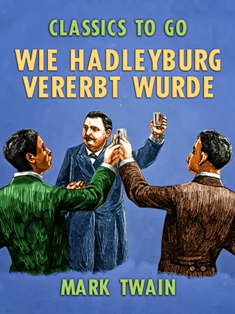 Wie Hadleyburg vererbt wurde