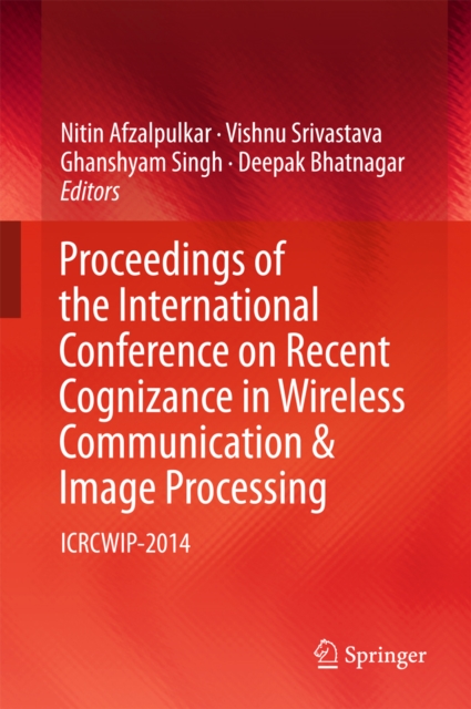 Proceedings of the International Conference on Recent Cognizance in Wireless Communication & Image Processing