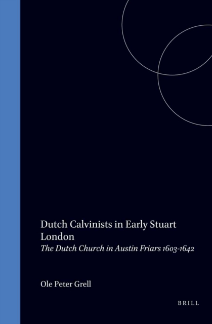 Dutch Calvinists in Early Stuart London
