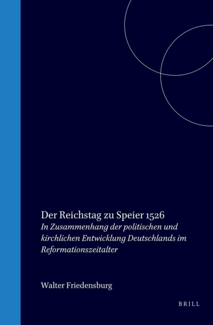 Reichstag zu Speier 1526 in Zusammenhang der politischen und kirchlichen Entwicklung Deutschlands im Reformationszeitalter