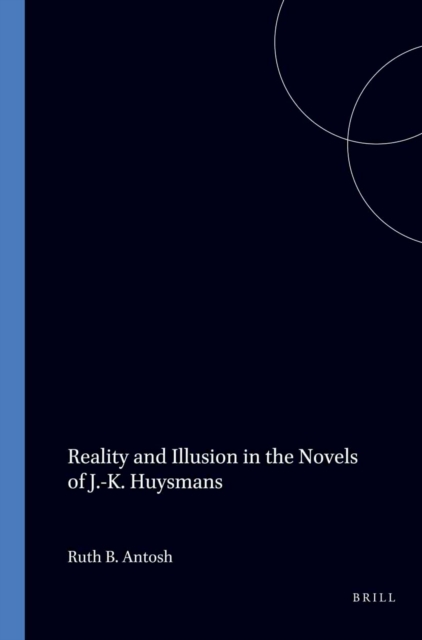 Reality and Illusion in the Novels of J.-K. Huysmans