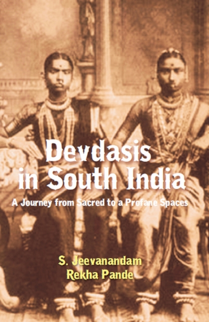 Devadasis In South India - A Journey From Sacred To Profane Spaces