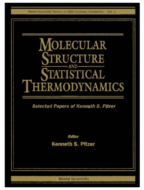 Molecular Structure And Statistical Thermodynamics: Selected Papers Of Kenneth S Pitzer