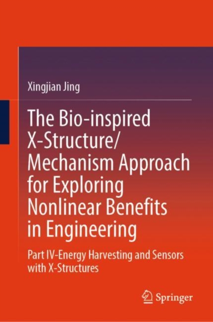 Bio-inspired X-Structure/Mechanism Approach for Exploring Nonlinear Benefits in Engineering