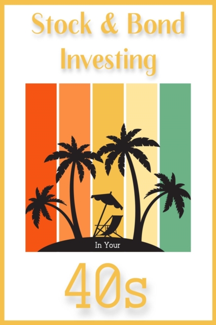 Stock & Bond Investing in Your 40s