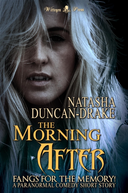 Morning After: Fangs for the Memory! (A Paranormal Comedy Short Story)