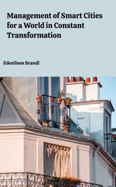 Management of Smart Cities for a World in Constant Transformation