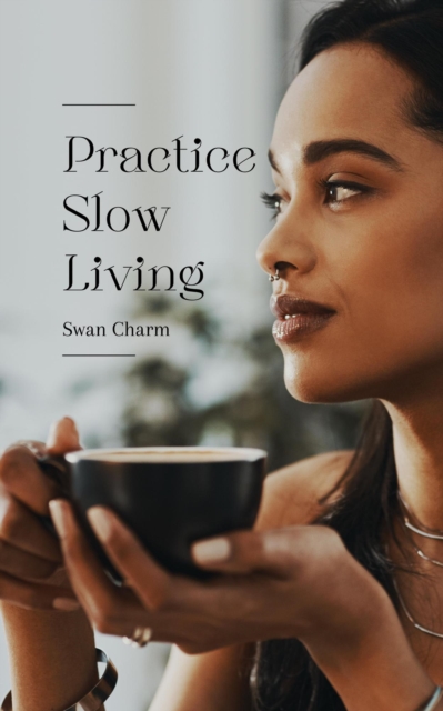 Practice Slow Living