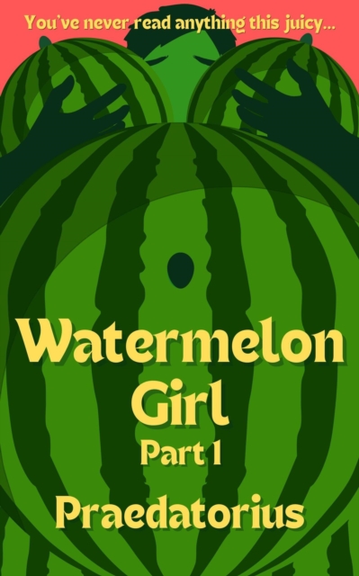 Watermelon Girl, Part 1