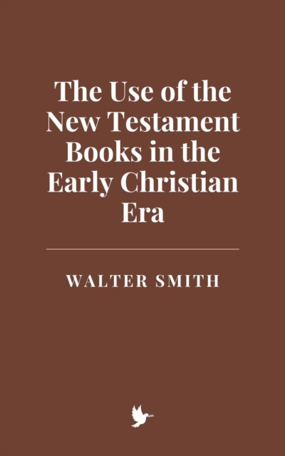 Use of the New Testament Books in the Early Christian Era