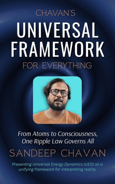 Chavan's Universal Framework for Everything