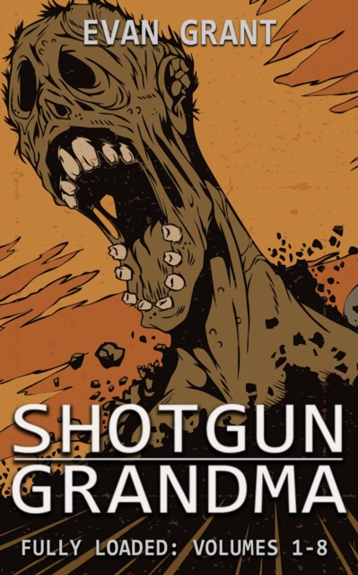 Shotgun Grandma: Fully Loaded (Volumes 1-8)