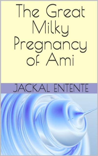 Great Milky Pregnancy of Ami