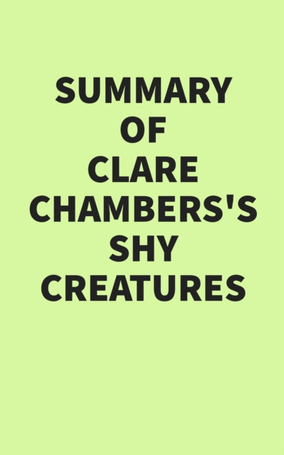 Summary of Clare Chambers's Shy Creatures