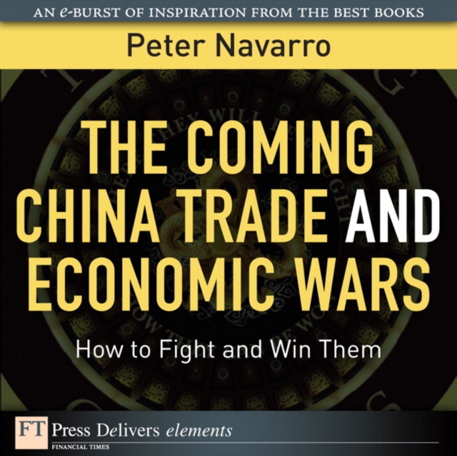 The Coming China Trade and Economic Wars : How to Fight and Win Them