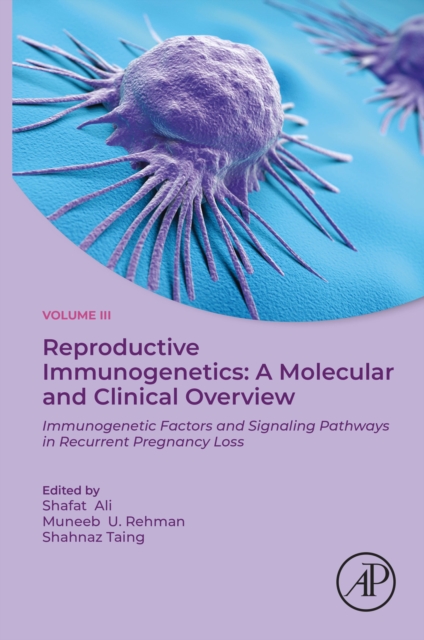 Reproductive Immunogenetics: A Molecular and Clinical Overview, Vol. 3