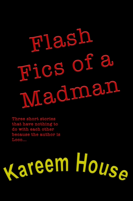 Flash Fics of a Madman