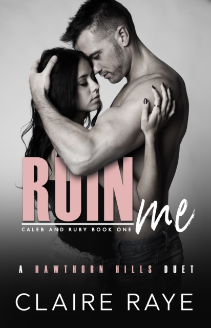 Ruin Me: Caleb & Ruby #1