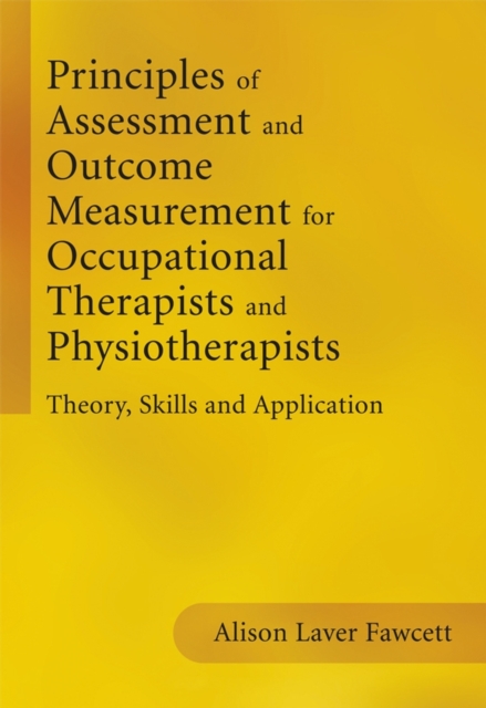 Principles of Assessment and Outcome Measurement for Occupational Therapists and Physiotherapists