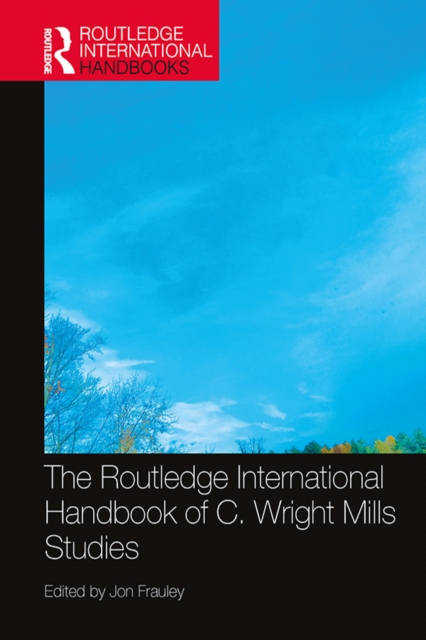 Routledge International Handbook of C. Wright Mills Studies