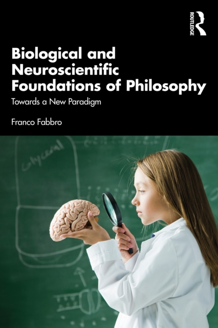 Biological and Neuroscientific Foundations of Philosophy