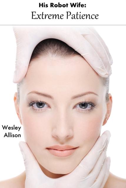 His Robot Wife: Extreme Patience