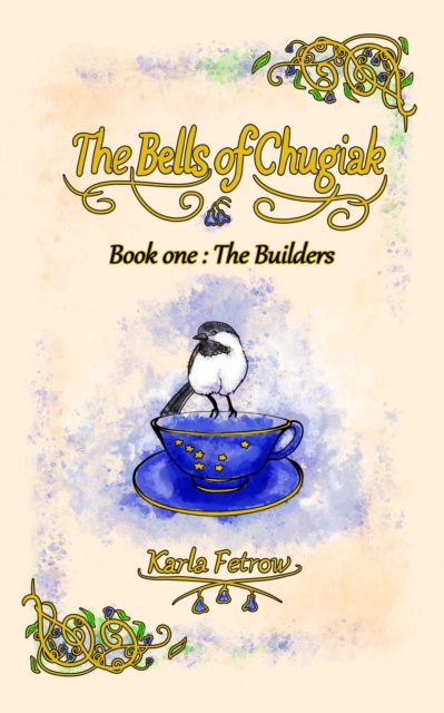Bells of Chugiak Book 1: The Builders