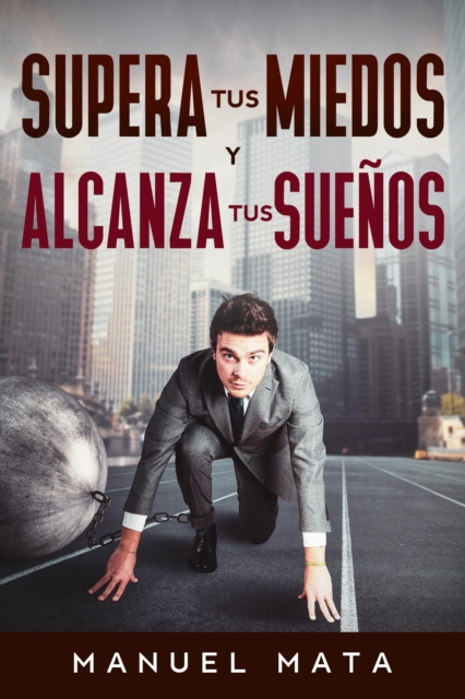 Supera tus miedos y alcanza tus suenos