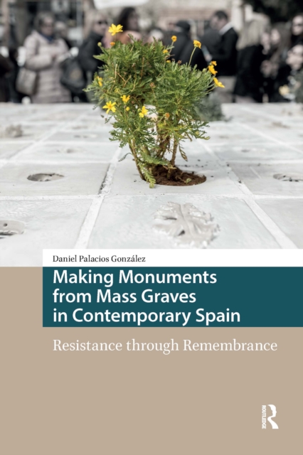 Making Monuments from Mass Graves in Contemporary Spain