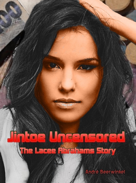 Jintoe Uncensored: The Lacee Abrahams Story