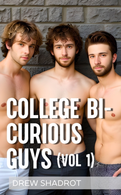 College Bi-Curious Guys: Volume I