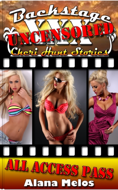 Backstage Uncensored: All Access Pass - Cheri Hunt Stories