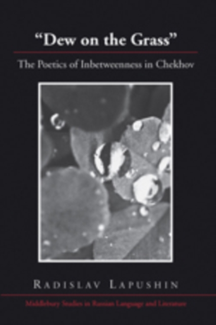 Dew on the Grass : The Poetics of Inbetweenness in Chekhov