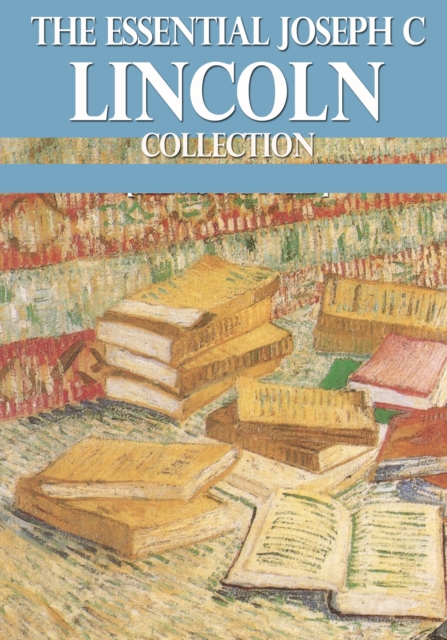 Essential Joseph C Lincoln Collection