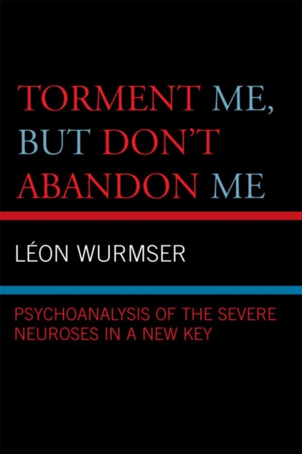 Torment Me, But Don't Abandon Me