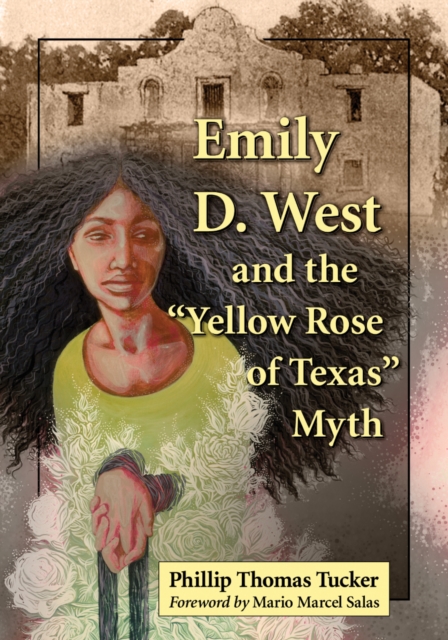 Emily D. West and the &quote;Yellow Rose of Texas&quote; Myth