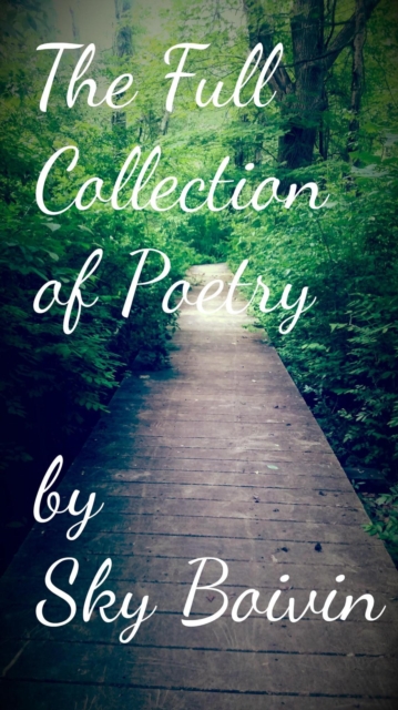 Full Collection of Sky Boivin's Poetry