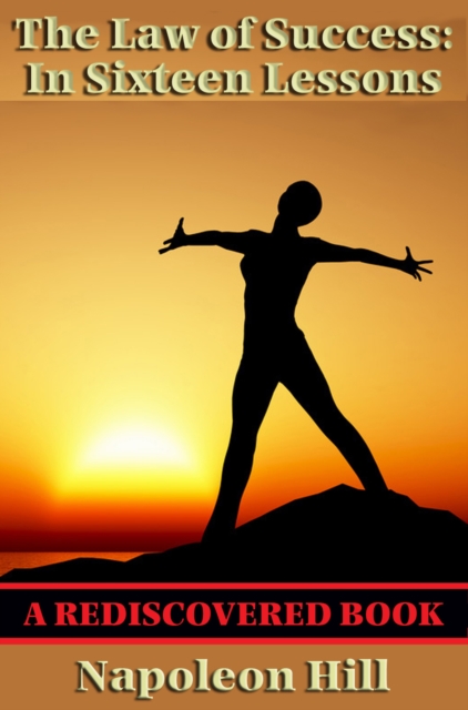 Law of Success: in Sixteen Lesson (Rediscovered Books)