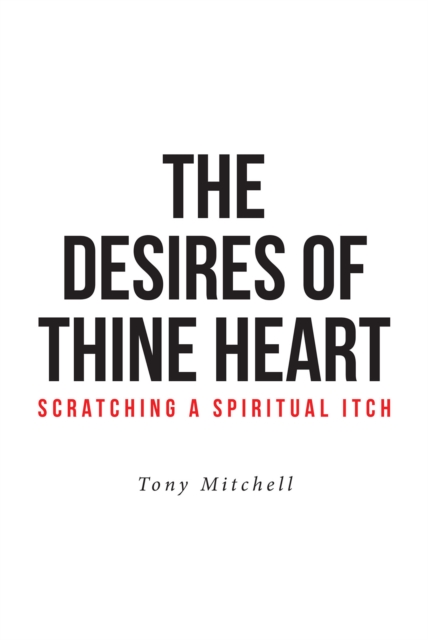 Desires of Thine Heart-Scratching a Spiritual Itch