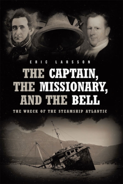 Captain, The Missionary, and the Bell: The Wreck of the Steamship Atlantic