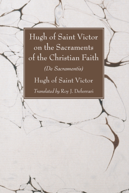 Hugh of Saint Victor on the Sacraments of the Christian Faith