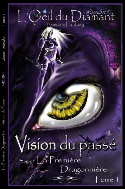 Vision Du Passe: La Premiere Dragonniere (L'Oeil Du Diamant t. 1)