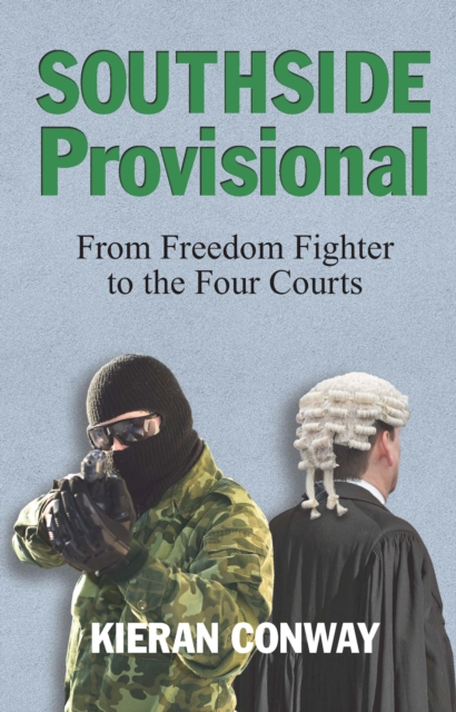 Southside Provisional : From Freedom Fighter to the Four Courts
