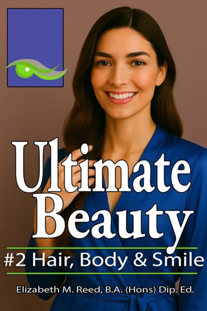 Ultimate Beauty #2: Body, Teeth & Hair