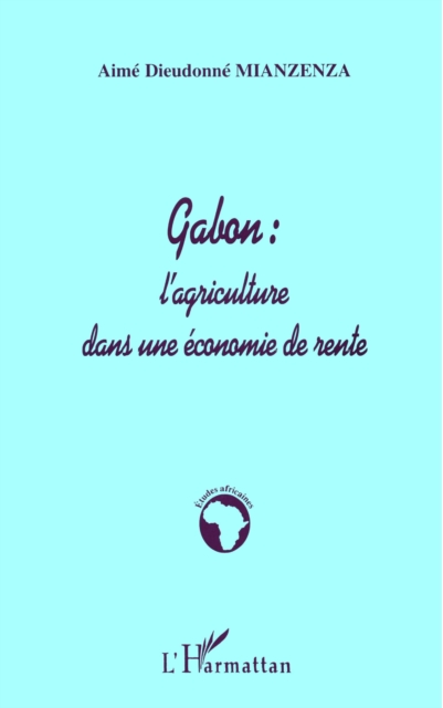 GABON : L'AGRICULTURE DANS UNE ECONOMIE DE RENTE