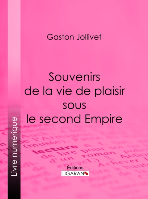 Souvenirs de la vie de plaisir sous le second Empire